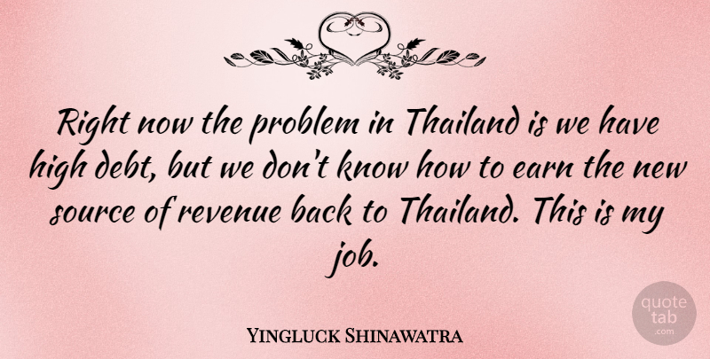 Yingluck Shinawatra Quote About Jobs, Debt, Thailand: Right Now The Problem In...