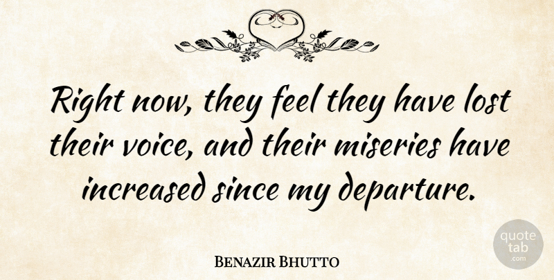 Benazir Bhutto Quote About Voice, Departure, Misery: Right Now They Feel They...