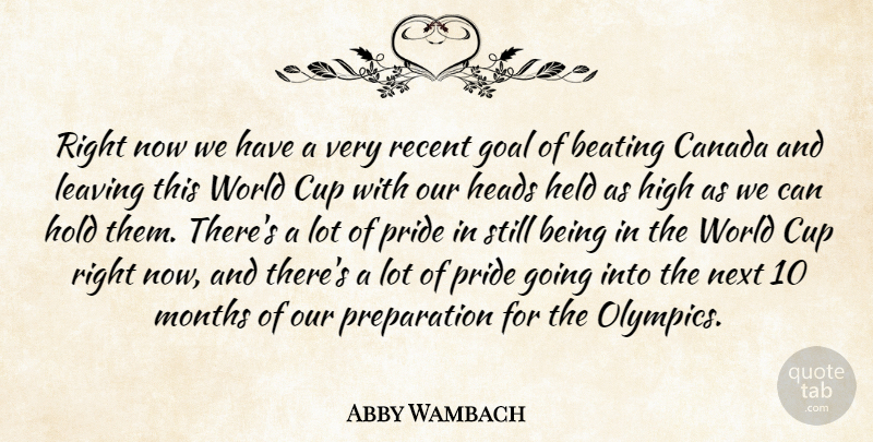 Abby Wambach Quote About Beating, Canada, Cup, Goal, Heads: Right Now We Have A...