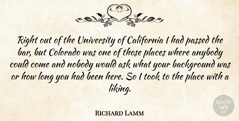 Richard Lamm Quote About Anybody, Background, Colorado, Nobody, Passed: Right Out Of The University...