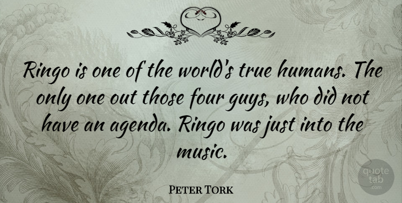 Peter Tork Quote About Guy, World, Four: Ringo Is One Of The...
