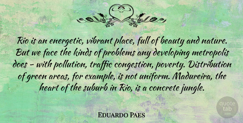 Eduardo Paes Quote About Beauty, Concrete, Developing, Face, Full: Rio Is An Energetic Vibrant...