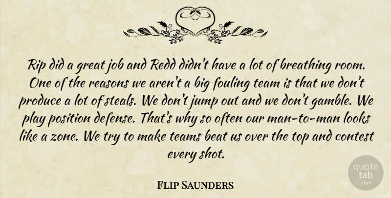 Flip Saunders Quote About Beat, Breathing, Contest, Great, Job: Rip Did A Great Job...
