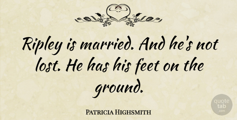 Patricia Highsmith Quote About American Novelist: Ripley Is Married And Hes...