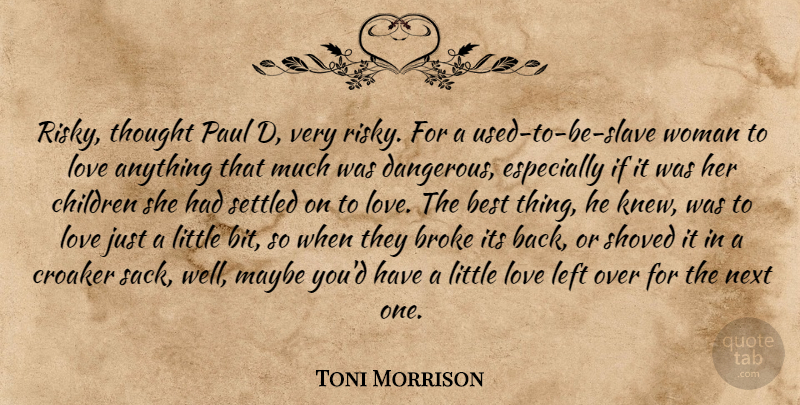 Toni Morrison Quote About Children, Littles, Next: Risky Thought Paul D Very...