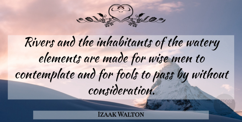 Izaak Walton Quote About Wise, Men, Fishing: Rivers And The Inhabitants Of...