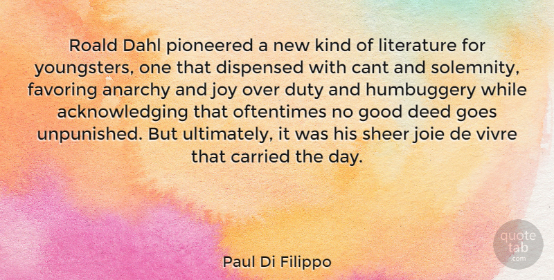 Paul Di Filippo Quote About Anarchy, Cant, Carried, Deed, Dispensed: Roald Dahl Pioneered A New...