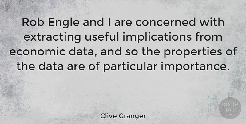 Clive Granger Quote About Concerned, Particular, Properties, Rob, Useful: Rob Engle And I Are...