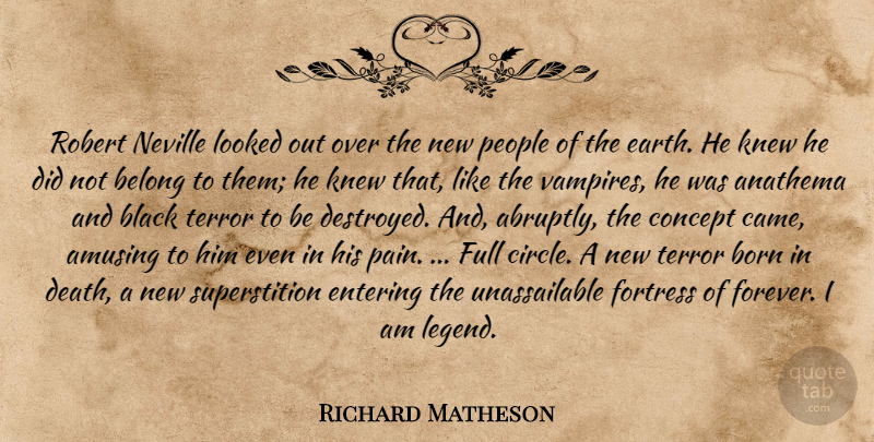 Richard Matheson Quote About Pain, Circles, People: Robert Neville Looked Out Over...