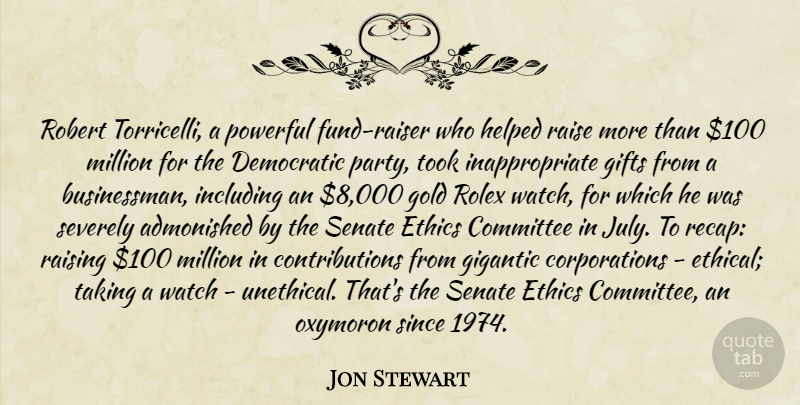 Jon Stewart Quote About Powerful, Party, July: Robert Torricelli A Powerful Fund...