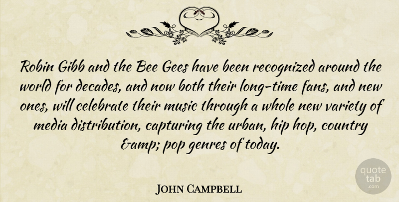 John Campbell Quote About Bee, Both, Capturing, Celebrate, Country: Robin Gibb And The Bee...
