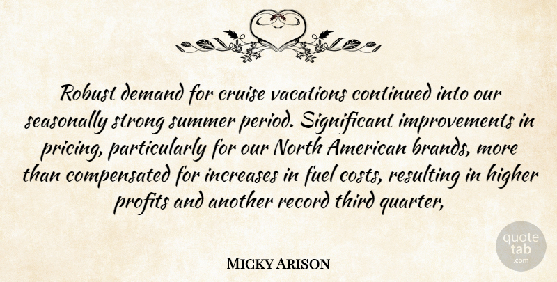Micky Arison Quote About Continued, Cruise, Demand, Fuel, Higher: Robust Demand For Cruise Vacations...