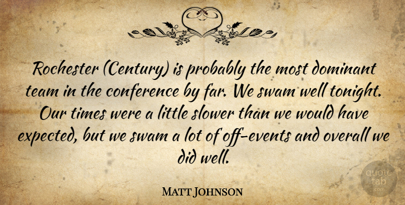 Matt Johnson Quote About Conference, Dominant, Overall, Rochester, Slower: Rochester Century Is Probably The...