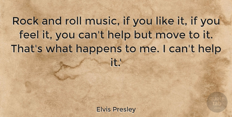 Elvis Presley Quote About Moving, Rocks, Rock And Roll: Rock And Roll Music If...