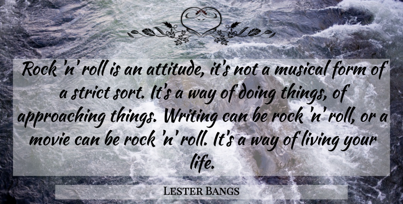 Lester Bangs Quote About Attitude, Writing, Rocks: Rock N Roll Is An...