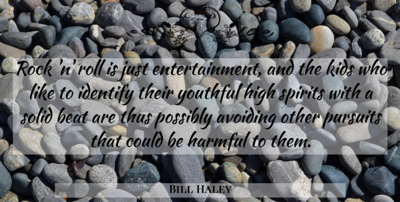 Bill Haley Quote About Kids, Rocks, Rock N Roll: Rock N Roll Is Just...