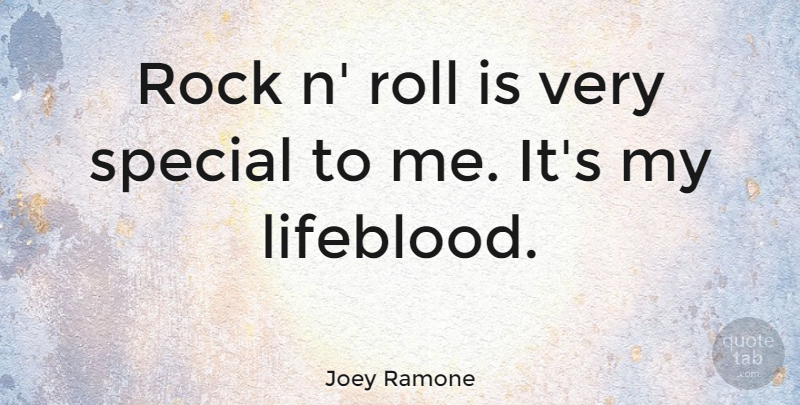 Joey Ramone Quote About Rocks, Special, Rock N Roll: Rock N Roll Is Very...