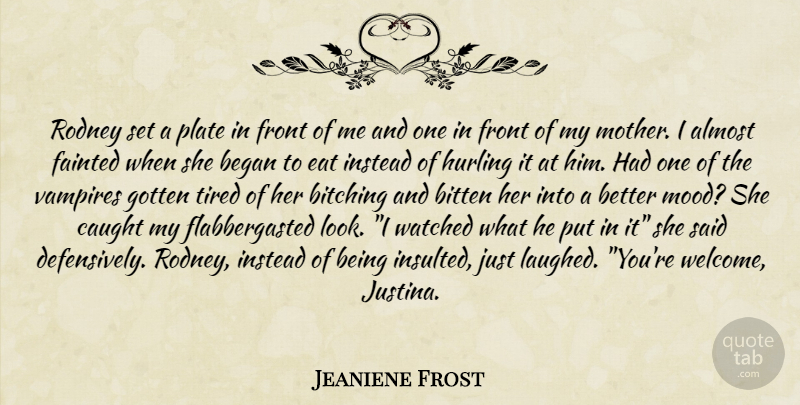 Jeaniene Frost Quote About Mother, Tired, Vampire: Rodney Set A Plate In...