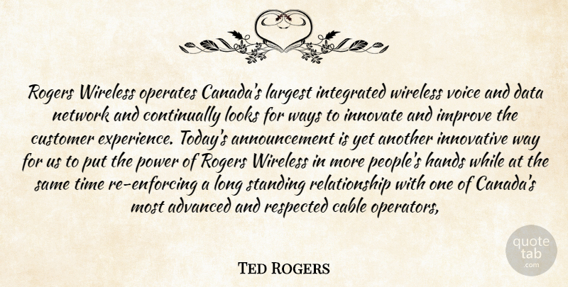Ted Rogers Quote About Advanced, Cable, Customer, Data, Hands: Rogers Wireless Operates Canadas Largest...