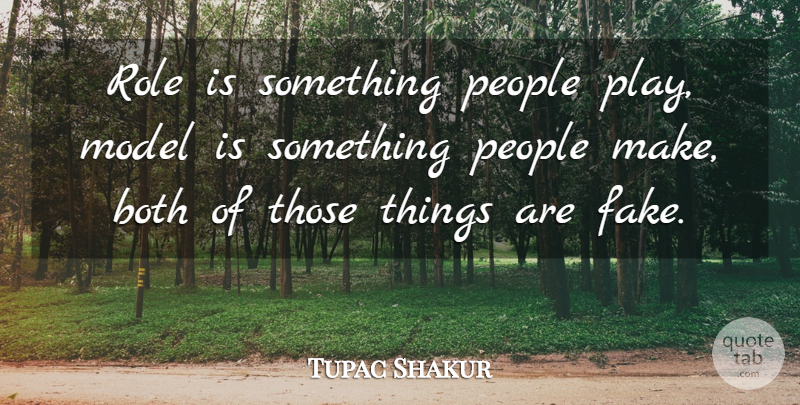 Tupac Shakur Quote About Play, People, Fake: Role Is Something People Play...