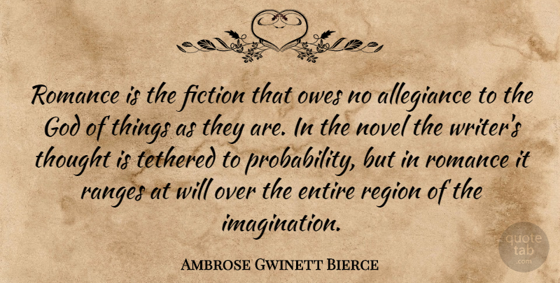 Ambrose Gwinett Bierce Quote About Allegiance, Entire, Fiction, God, Novel: Romance Is The Fiction That...
