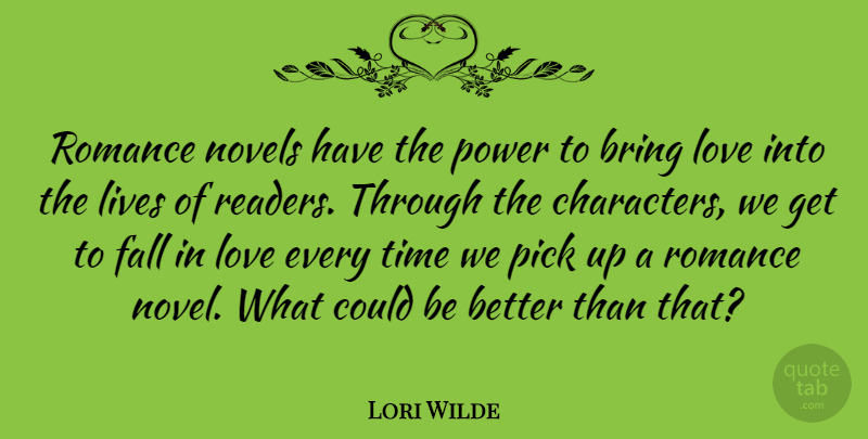 Lori Wilde Quote About Bring, Fall, Lives, Love, Novels: Romance Novels Have The Power...