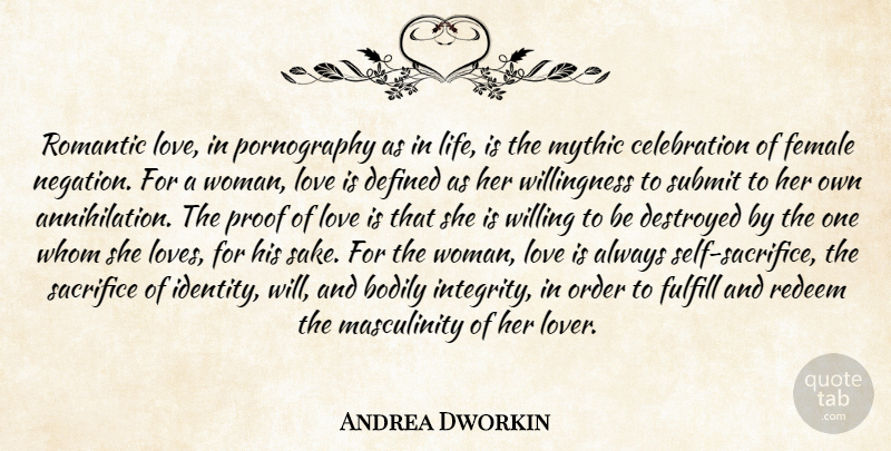 Andrea Dworkin Quote About Love, Integrity, Sacrifice: Romantic Love In Pornography As...