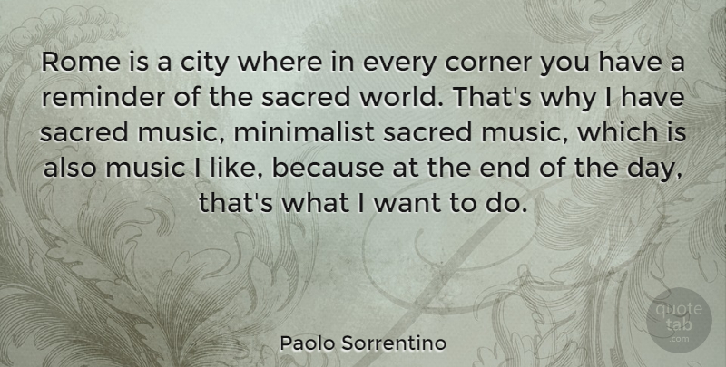Paolo Sorrentino Quote About Corner, Minimalist, Music, Reminder, Sacred: Rome Is A City Where...