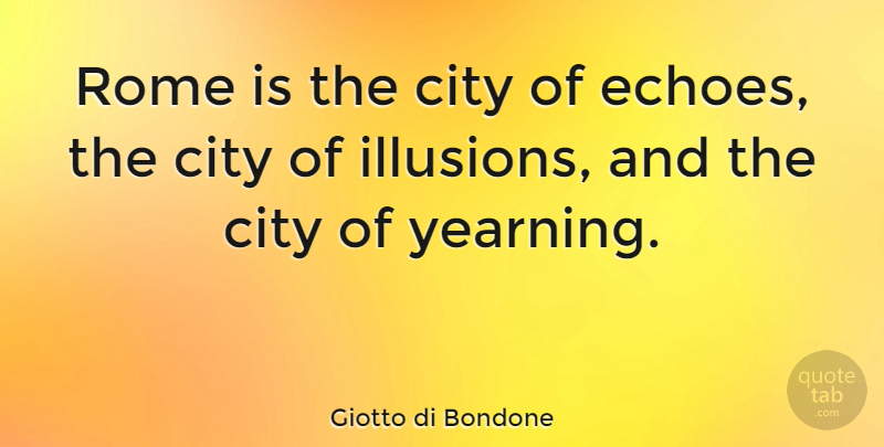 Giotto di Bondone Quote About Travel, Rome, Cities: Rome Is The City Of...