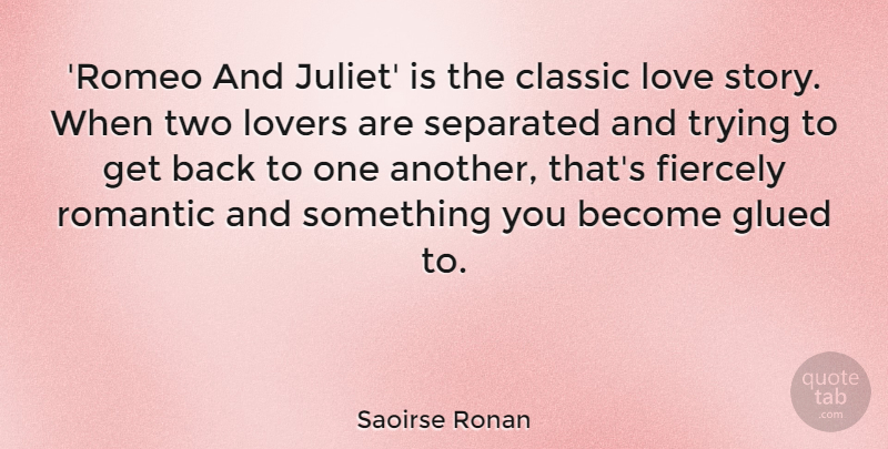 Saoirse Ronan Quote About Two, Trying, Stories: Romeo And Juliet Is The...
