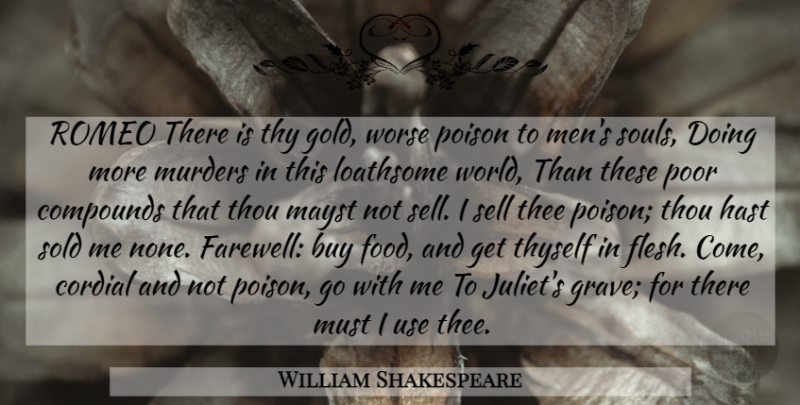William Shakespeare Quote About Farewell, Men, Soul: Romeo There Is Thy Gold...