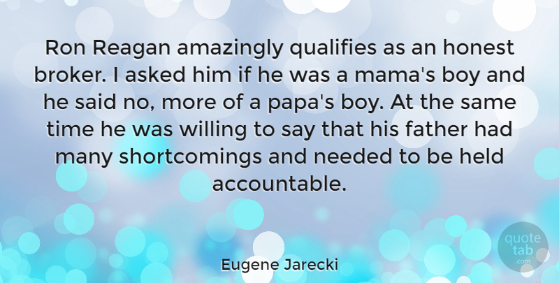 Eugene Jarecki Quote About Amazingly, Asked, Boy, Father, Held: Ron Reagan Amazingly Qualifies As...