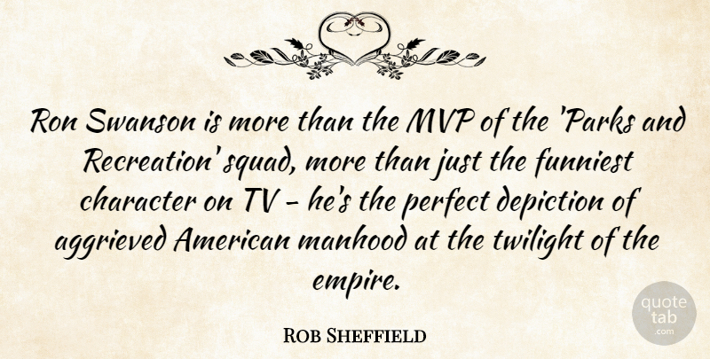 Rob Sheffield Quote About Twilight, Character, Squad: Ron Swanson Is More Than...