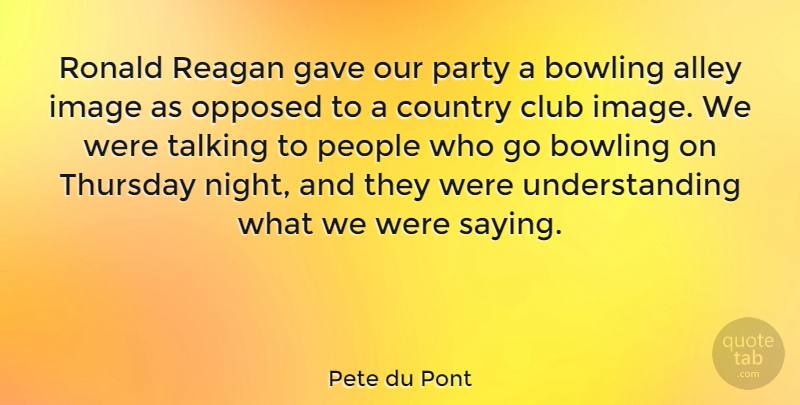 Pete du Pont Quote About Country, Party, Night: Ronald Reagan Gave Our Party...
