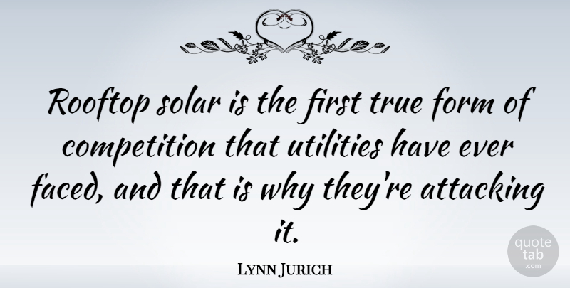 Lynn Jurich Quote About Competition, Form: Rooftop Solar Is The First...