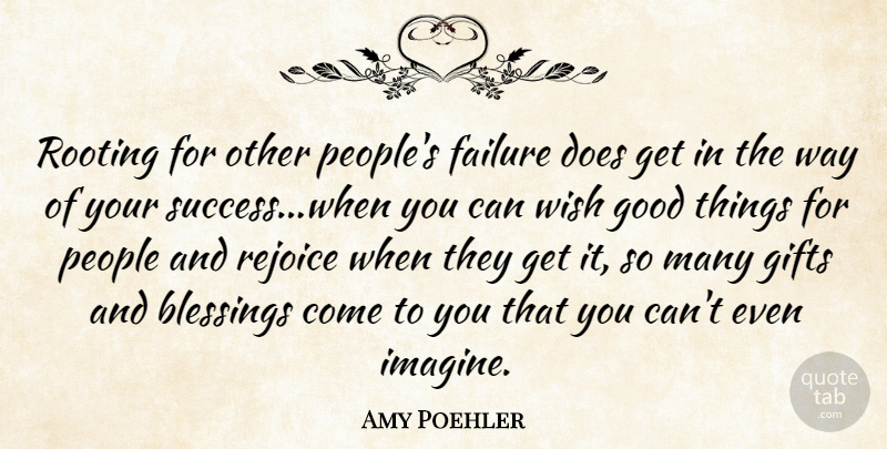 Amy Poehler Quote About Blessing, People, Wish: Rooting For Other Peoples Failure...