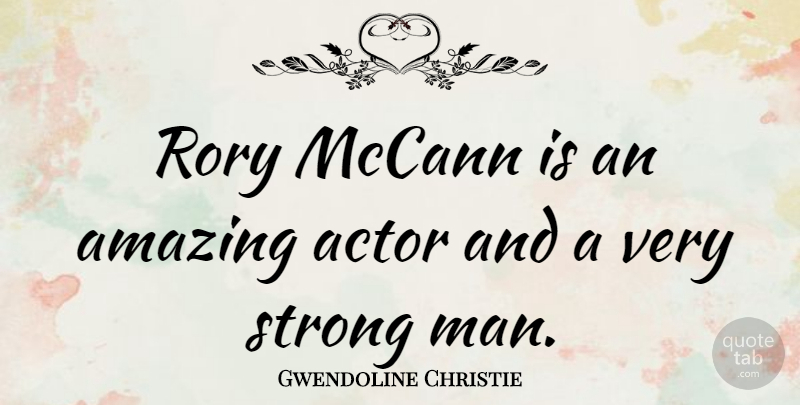 Gwendoline Christie Quote About Amazing: Rory Mccann Is An Amazing...