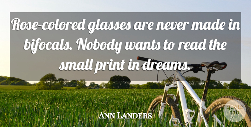 Ann Landers Quote About Success, Dream, Glasses: Rose Colored Glasses Are Never...