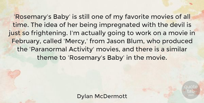 Dylan McDermott Quote About Devil, Favorite, Jason, Movies, Produced: Rosemarys Baby Is Still One...