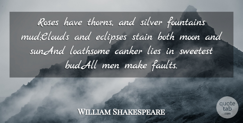 William Shakespeare Quote About Both, Lies, Loathsome, Men, Moon: Roses Have Thorns And Silver...