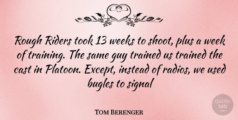 Tom Berenger Quote About Guy, Training, Radio: Rough Riders Took 13 Weeks...