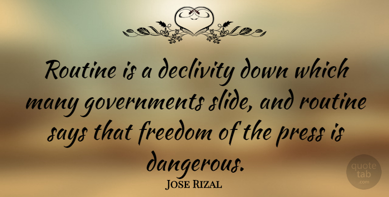 Jose Rizal Quote About Freedom, Press, Says: Routine Is A Declivity Down...