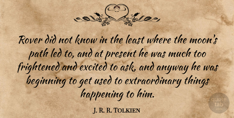 J. R. R. Tolkien Quote About Moon, Path, Excited: Rover Did Not Know In...