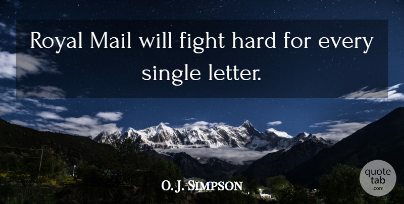 O. J. Simpson Quote About Fight, Hard, Mail, Royal, Single: Royal Mail Will Fight Hard...