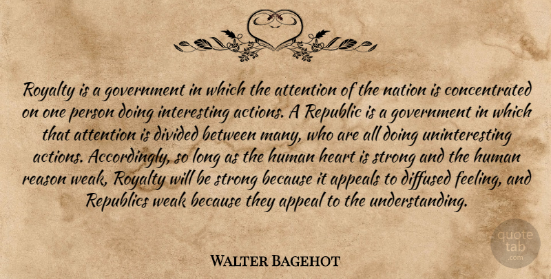 Walter Bagehot Quote About Strong, Heart, Government: Royalty Is A Government In...