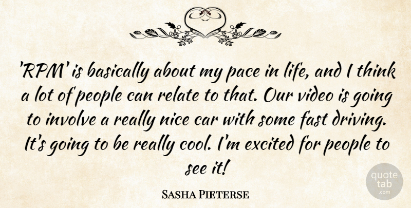 Sasha Pieterse Quote About Basically, Car, Cool, Excited, Fast: Rpm Is Basically About My...
