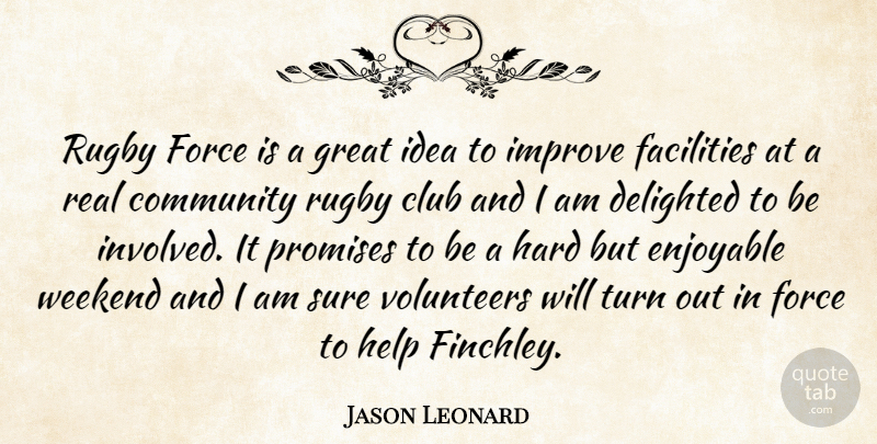 Jason Leonard Quote About Club, Community, Delighted, Enjoyable, Facilities: Rugby Force Is A Great...