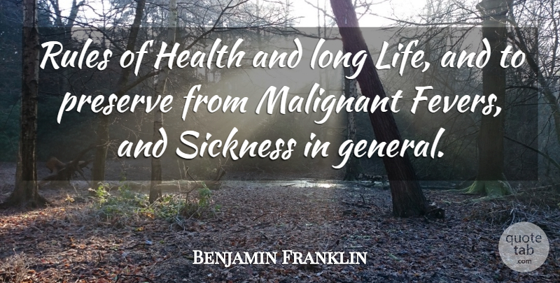 Benjamin Franklin Quote About Health, Preserve, Rules, Sickness: Rules Of Health And Long...