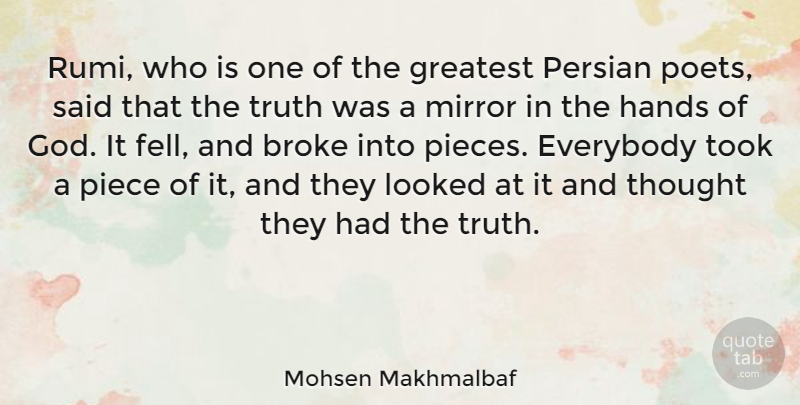 Mohsen Makhmalbaf Quote About Hands, Mirrors, Pieces: Rumi Who Is One Of...