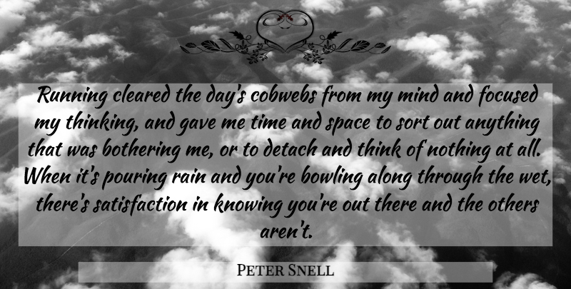 Peter Snell Quote About Running, Rain, Thinking: Running Cleared The Days Cobwebs...